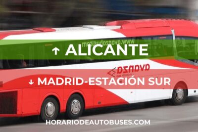 Alicante - Madrid-Estación Sur - Horario de Autobuses