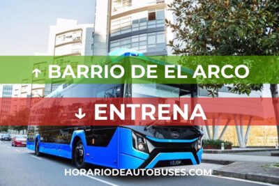 Horario de Autobuses Barrio de El Arco ⇒ Entrena
