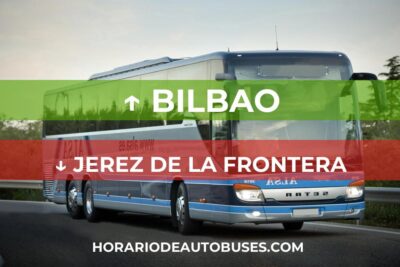 Horario de autobuses desde Bilbao hasta Jerez de la Frontera