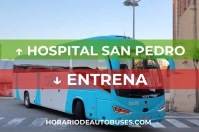 Horario de Autobuses Hospital San Pedro ⇒ Entrena