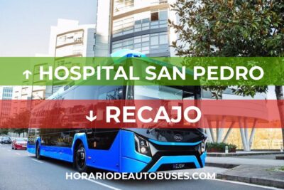 Horario de Autobuses: Hospital San Pedro - Recajo