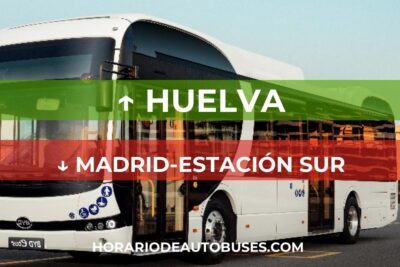 Horario de Autobuses: Huelva - Madrid-Estación Sur