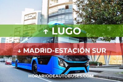 Lugo - Madrid-Estación Sur - Horario de Autobuses