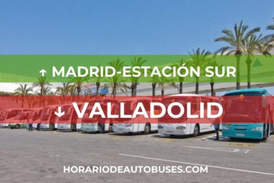Madrid-Estación Sur - Valladolid: Horario de Autobús