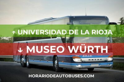Universidad de La Rioja - Museo Würth - Horario de Autobuses